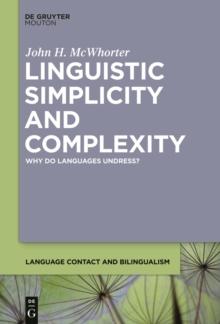 Linguistic Simplicity and Complexity : Why Do Languages Undress?