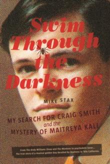 Swim Through the Darkness : My Search for Craig Smith and the Mystery of Maitreya Kali