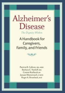 Alzheimer's Disease : A Handbook for Caregivers, Family, and Friends