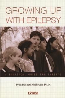 Growing Up with Epilepsy : A Practical Guide for Parents