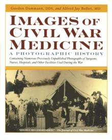 Images Of Civil War Medicine : A Photographic History