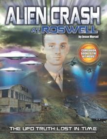 Alien Crash at Roswell : The UFO Truth Lost In Time