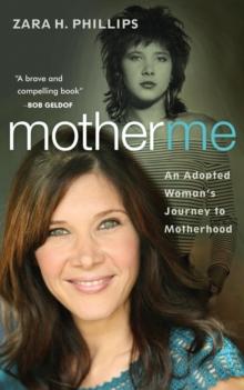 Mother Me : An Adopted Woman's Journey to Motherhood