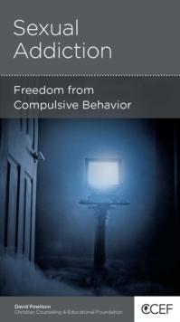 Sexual Addiction : Freedom from Compulsive Behavior