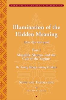 Tsong Khapa's Illumination of the Hidden Meaning and the Cult of the Yognis, a Study and Annotated Translation of Chapters 1-24 of Kun Sel