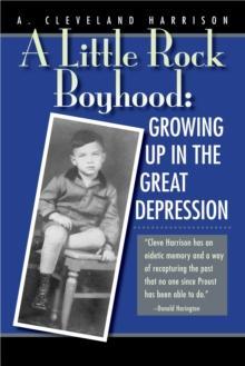 A Little Rock Boyhood : Growing Up in the Great Depression