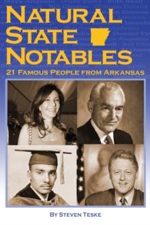 Natural State Notables : Twenty-One Famous People from Arkansas