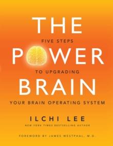 The Power Brain : Five Steps to Upgrading Your Brain Operating System