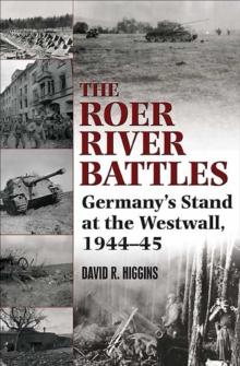 Roer River Battles : Germany's Stand at the Westwall, 1944-45