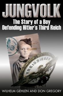 Jungvolk : The Story of a Boy Defending Hitler's Third Reich