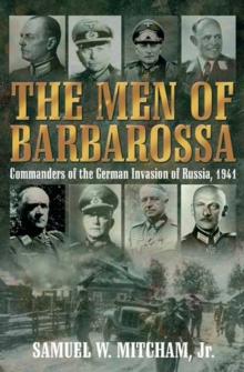 Men of Barbarossa : Commanders of the German Invasion of Russia, 1941