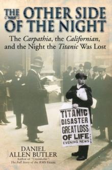 The Other Side of the Night : The Carpathia, the Californian, and the Night the Titanic Was Lost