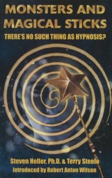 Monsters & Magical Sticks : There's No Such Thing as Hypnosis?