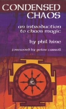 Condensed Chaos : An Introduction to Chaos Magic