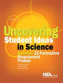 Uncovering Student Ideas in Science, Volume 3 : Another 25 Formative Assessment Probes