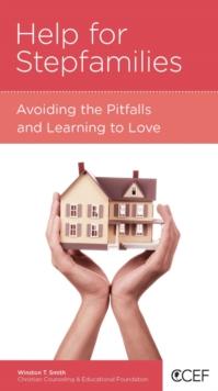 Help for Stepfamilies : Avoiding the Pitfalls and Learning to Love