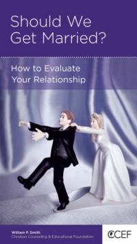 Should We Get Married? : How to Evaluate Your Relationship