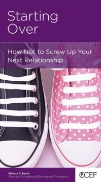 Starting Over : How Not to Screw Up Your Next Relationship