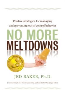 No More Meltdowns : Positive Strategies for Managing and Preventing Out-Of-Control Behavior