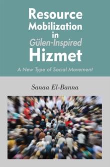 Resource Mobilization in Gulen-Inspired Hizmet : A New Type of Social Movement