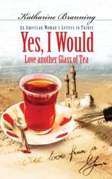 Yes, I Would... : An American Woman's Letters to Turkey