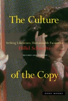 The Culture of the Copy : Striking Likenesses, Unreasonable Facsimiles