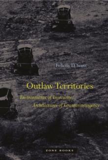 Outlaw Territories : Environments of Insecurity/Architecture of Counterinsurgency