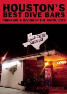 Houston's Best Dive Bars : Drinking and Diving in the Bayou City