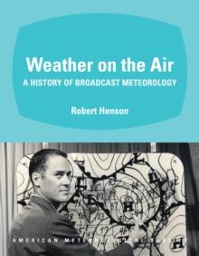 Weather on the Air : A History of Broadcast Meteorology