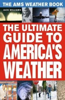 The AMS Weather Book : The Ultimate Guide to America's Weather