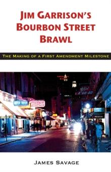 Jim Garrison's Bourbon Street Brawl : The Making of a First Amendment Milestone