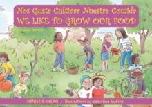 Nos Gusta Cultivar Nuestros Alimentos / We Like to Grow Our Food : Bilingual Edition