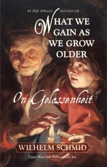 What We Gain As We Grow Older: On Gelassenheit