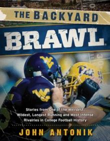 The Backyard Brawl : Stories from One of the Weirdest, Wildest, Longest Running, and Most Instense Rivalries in College Football History