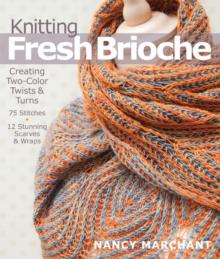 Knitting Fresh Brioche : Creating Two-Color Twists & Turns