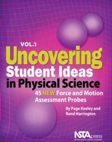 Uncovering Student Ideas in Physical Science, Volume 1 : 45 New Force and Motion Assessment Probes