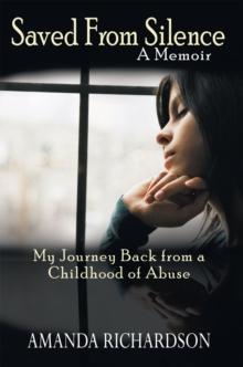 Saved from Silence : My Journey Back from a Childhood of Abuse