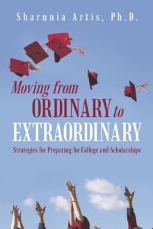 Moving from Ordinary to Extraordinary : Strategies for Preparing for College and Scholarships