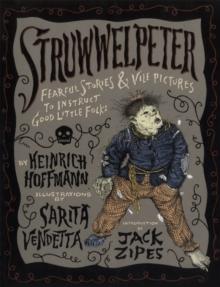 Struwwelpeter : Fearful Stories and Vile Pictures to Instruct Good Little Folks