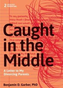 Caught in the Middle : A Letter to My Divorced Parents