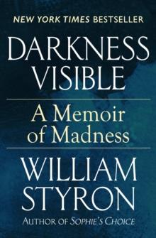 Darkness Visible : A Memoir of Madness