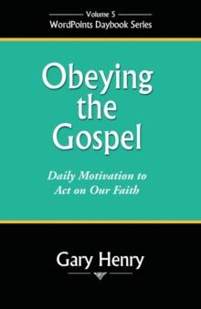 Obeying the Gospel : Daily Motivation to Act on Our Faith