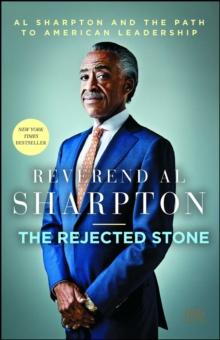 The Rejected Stone : Al Sharpton and the Path to American Leadership