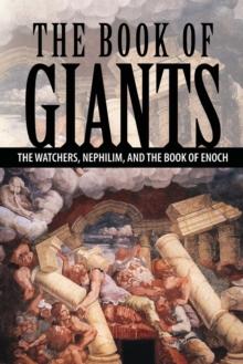 The Book Of Giants : The Watchers, Nephilim, And The Book Of Enoch