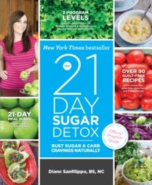 The 21 Day Sugar Detox : Bust Sugar & Carb Cravings Naturally