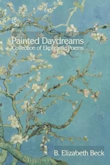 Painted Daydreams : Collection of Ekphrastic Poems