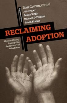 Reclaiming Adoption : Missional Living Through the Rediscovery of Abba Father