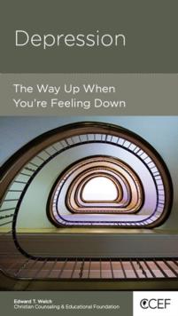 Depression : The Way up When You Are Feeling Down