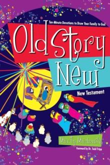 Old Story New : Ten-Minute Devotions to Draw Your Family to God