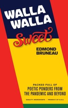 Walla Walla Sweet : Packed full of poetic ponders from the pandemic and beyond